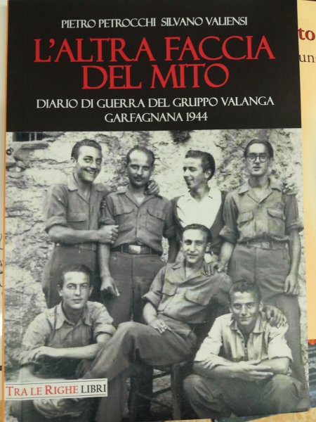 Sivano Valiensi-L'altra faccia del mito. Diario di guerra del Gruppo Valanga. Garfagnana 1944