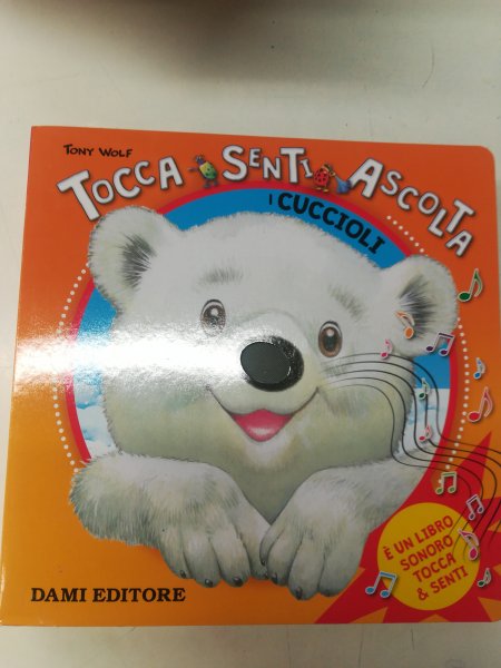 Tocca, senti, ascolta. I cuccioli