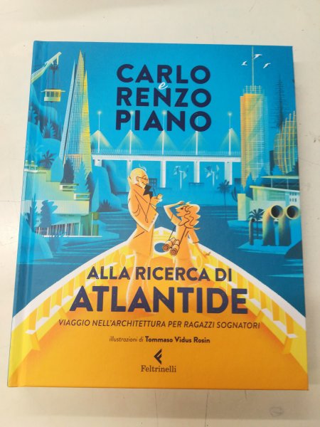 Carlo e Renzo Piano- Alla ricerca di Atlantide