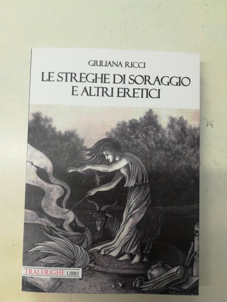 Giuliana Ricci- Le strghe di Soraggio e altri eretici