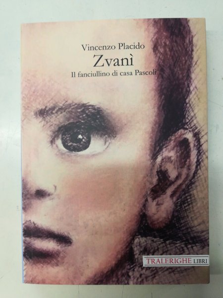Vincenzo Placido- Zvaní. Il fanciullino di casa Pascoli